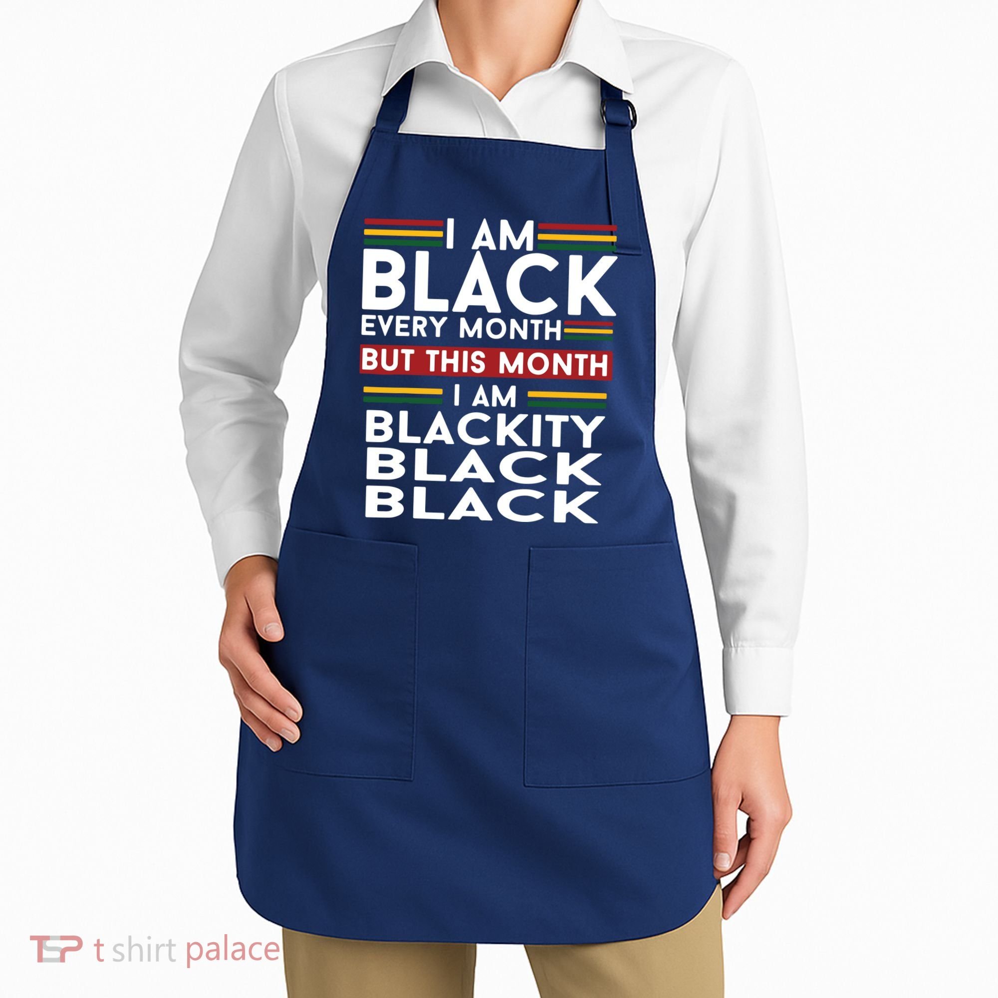 I Am Black Every Month But This Month I'm Blackity Black Apron