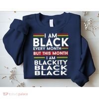 I Am Black Every Month But This Month I'm Blackity Black Sweatshirt thumb 2