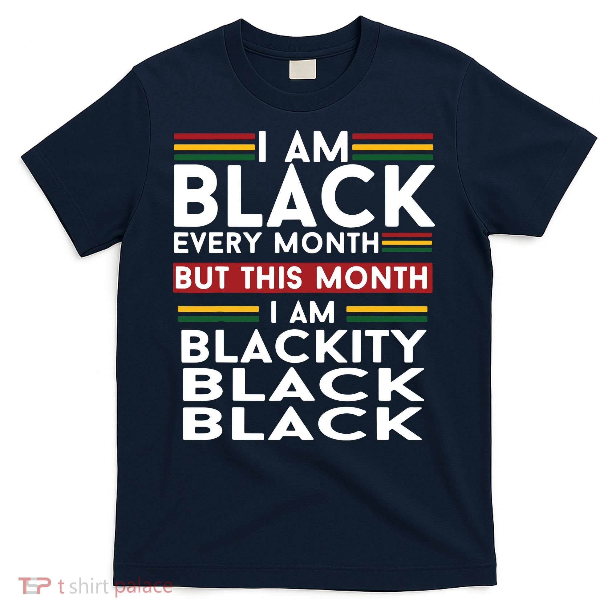I Am Black Every Month But This Month I'm Blackity Black T-Shirt