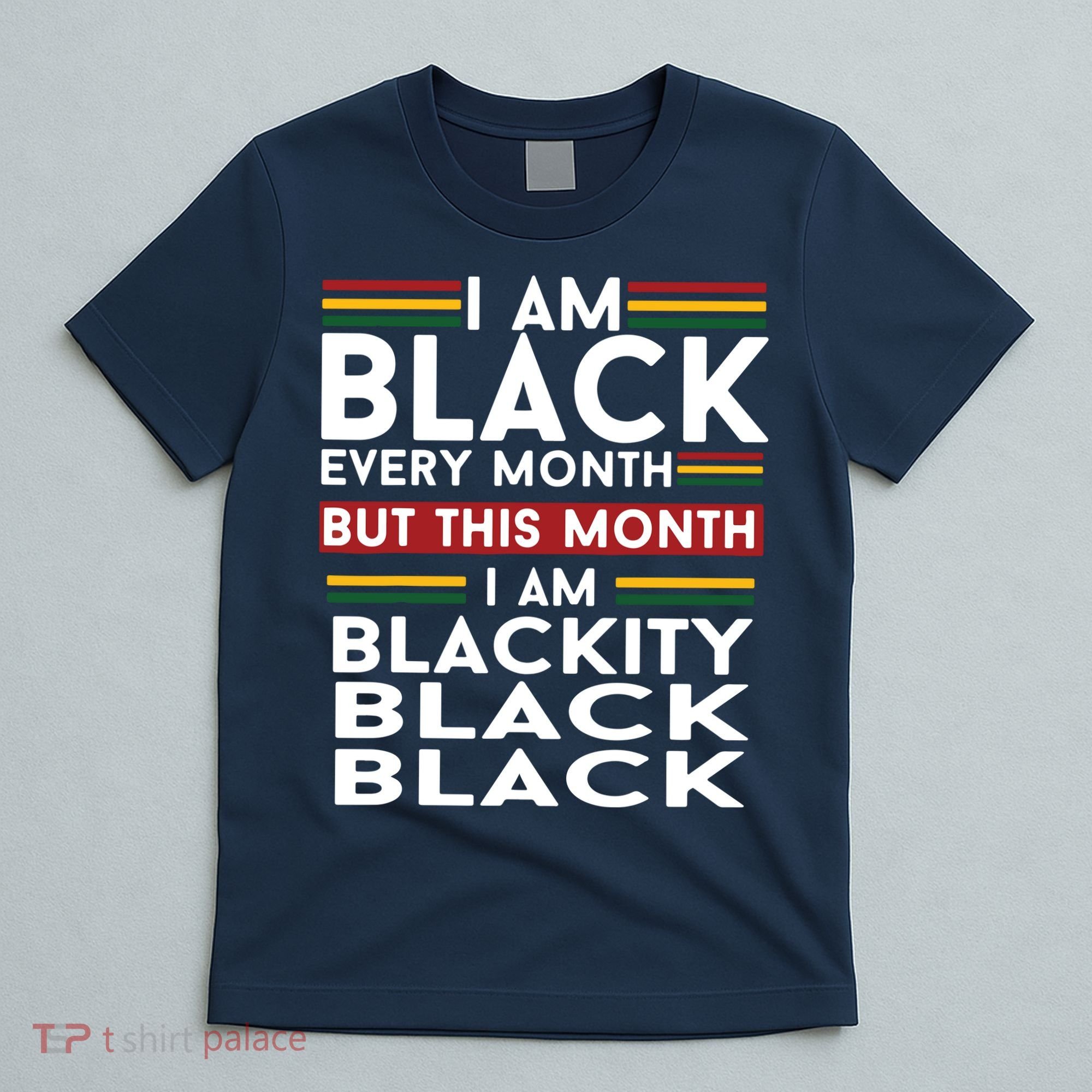 I Am Black Every Month But This Month I'm Blackity Black T-Shirt