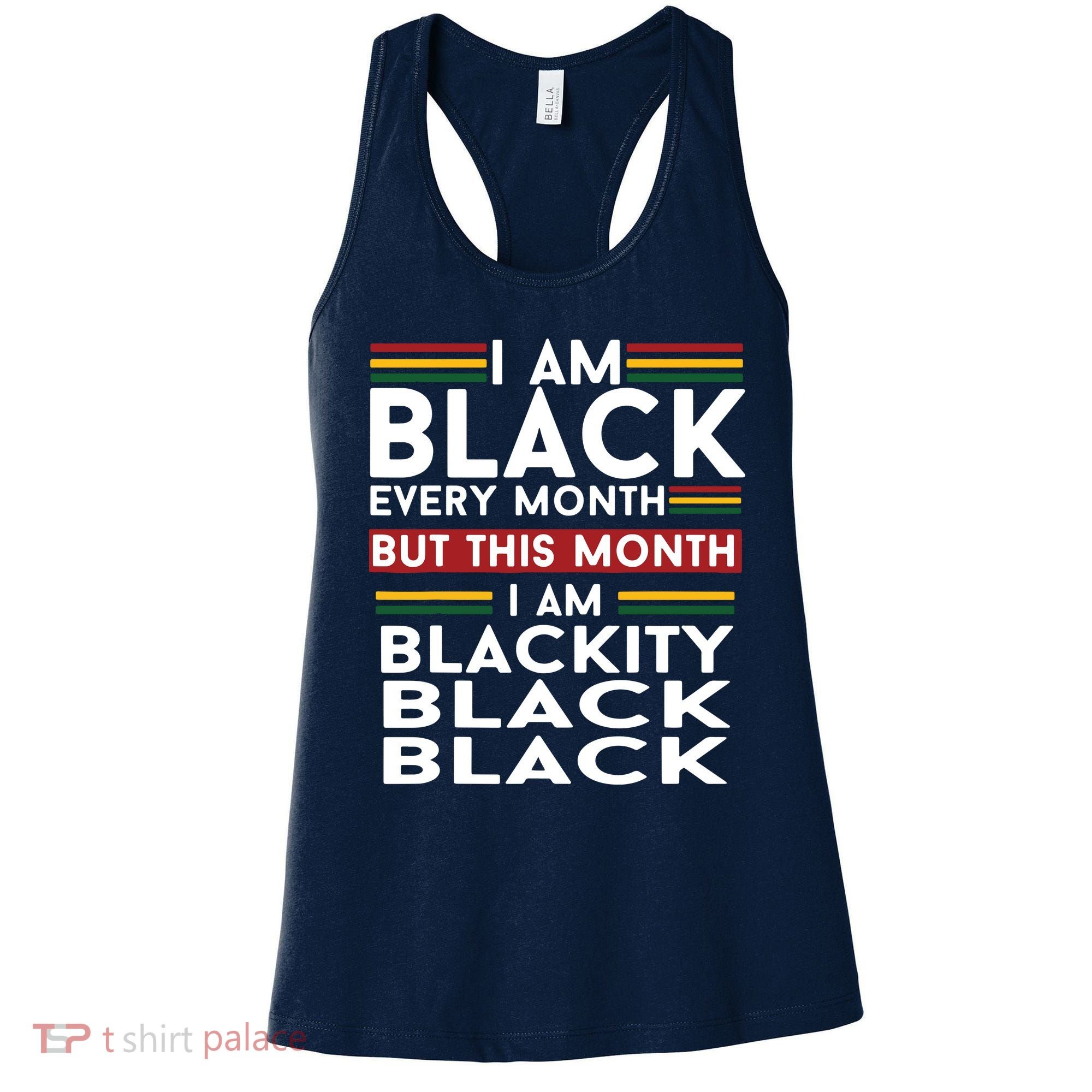 I Am Black Every Month But This Month I'm Blackity Black Women's Tank Top