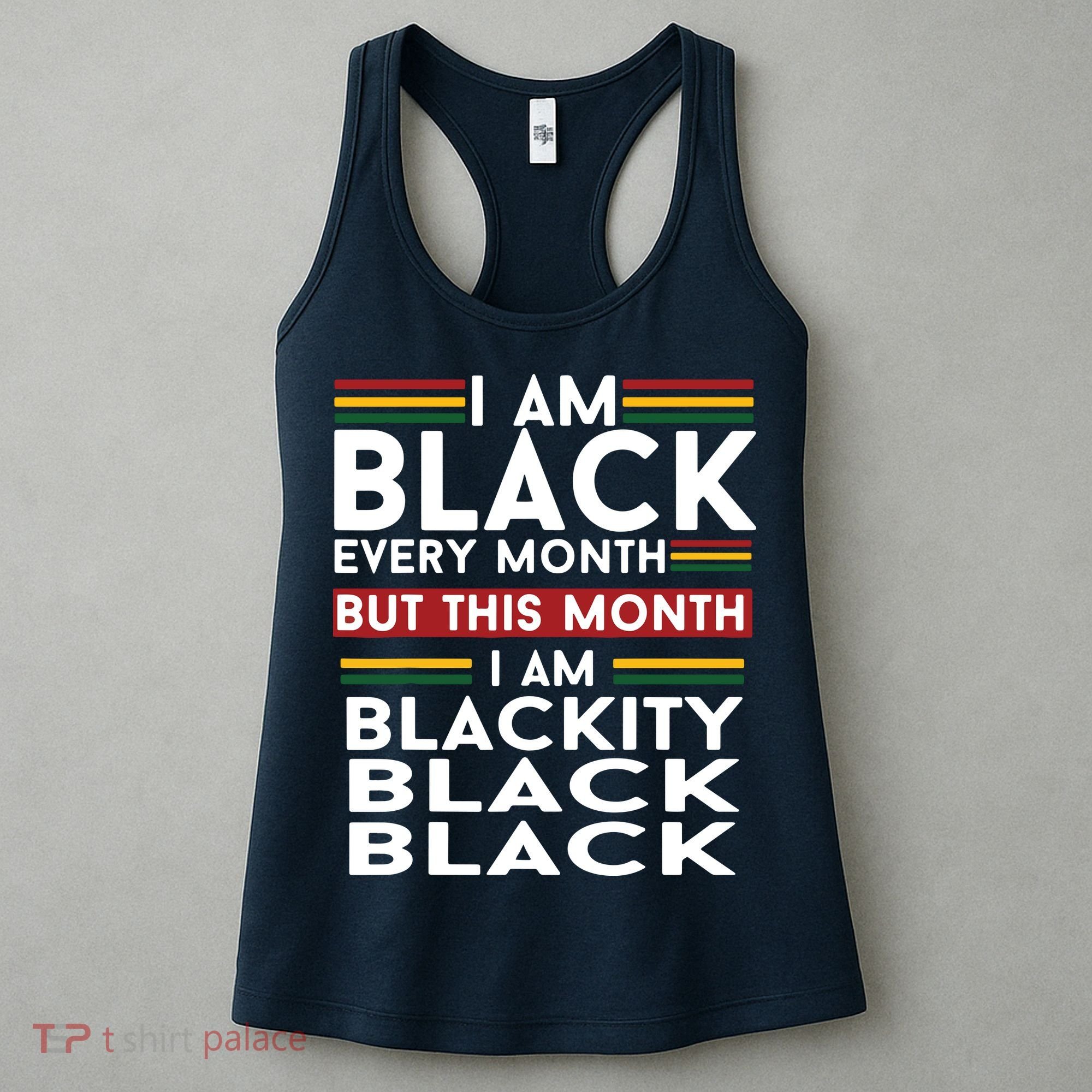 I Am Black Every Month But This Month I'm Blackity Black Women's Tank Top