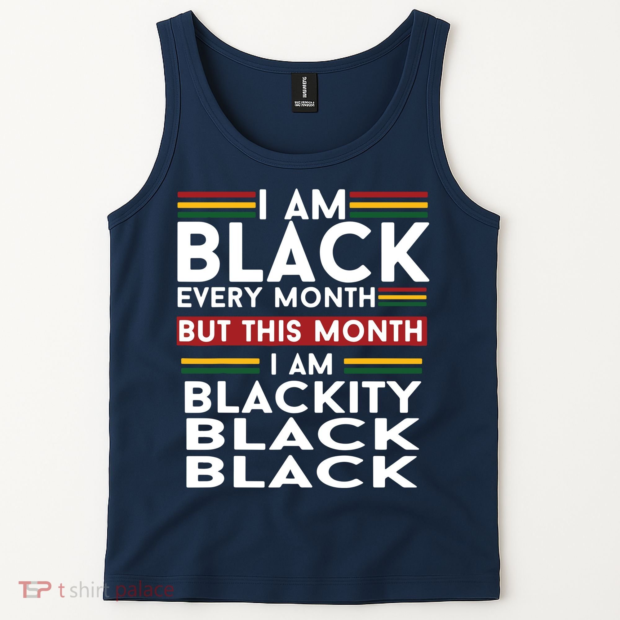 I Am Black Every Month But This Month I'm Blackity Black Tank Top