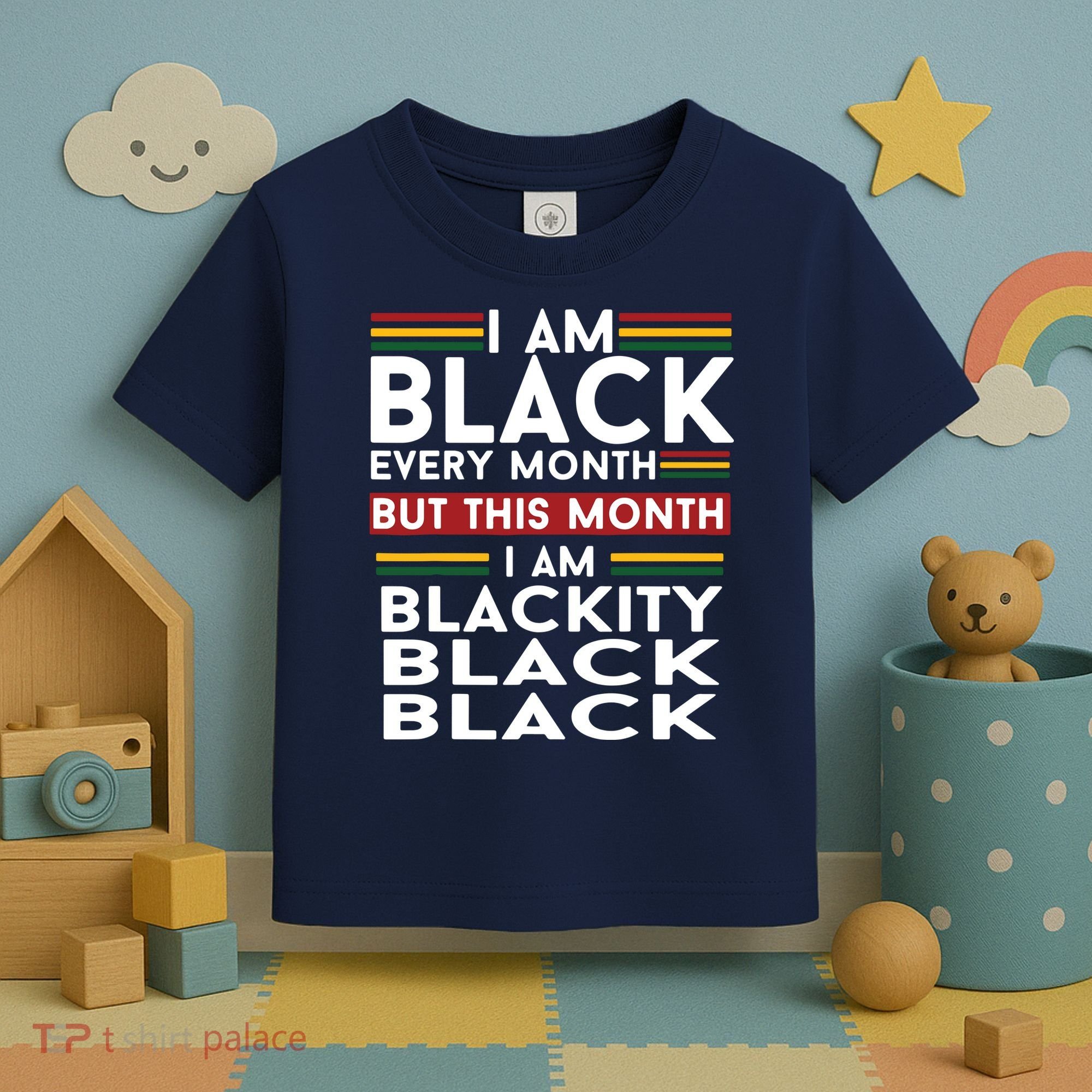 I Am Black Every Month But This Month I'm Blackity Black Toddler T-Shirt