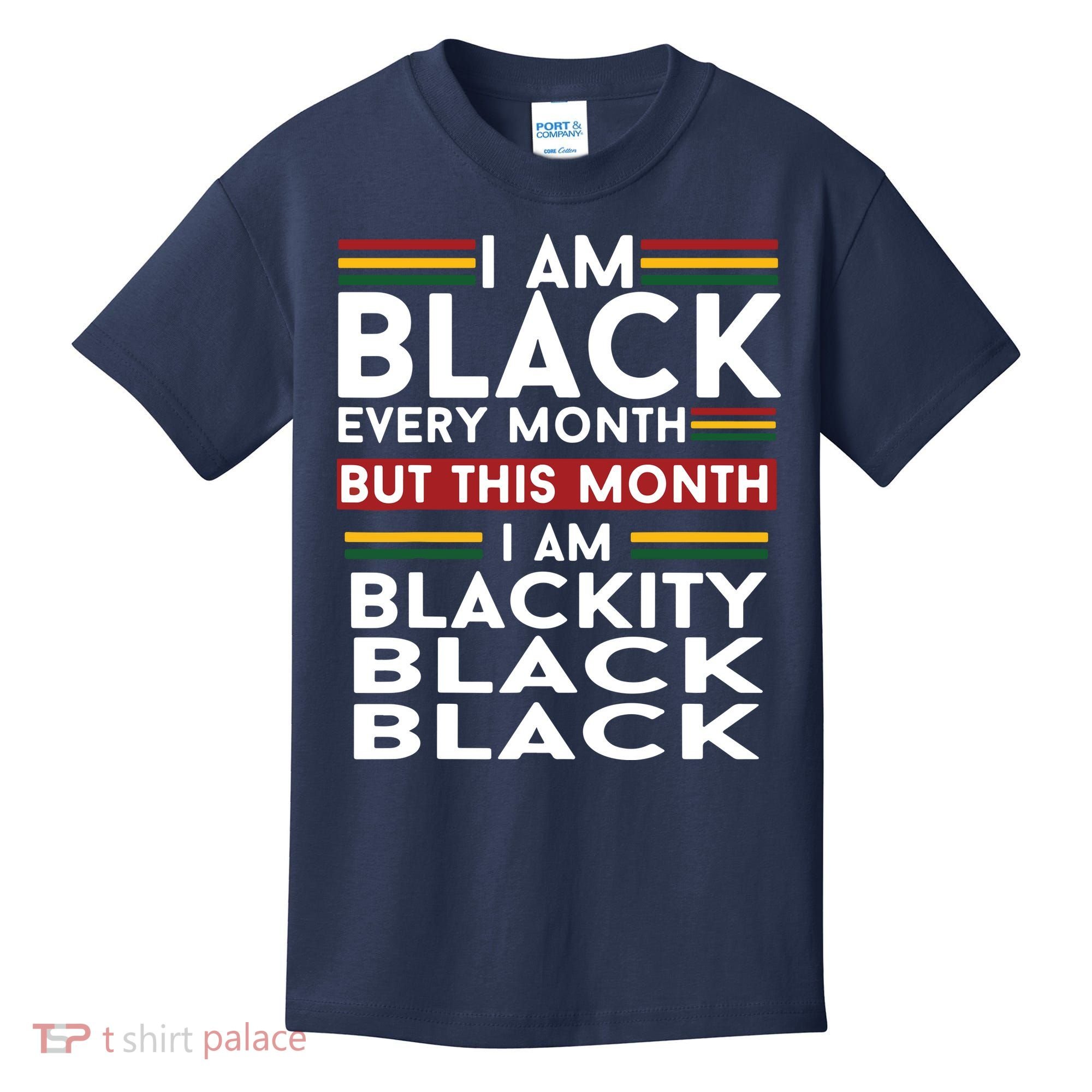 I Am Black Every Month But This Month I'm Blackity Black Kids T-Shirt