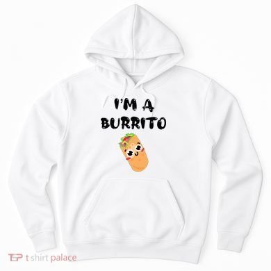 I’M A Burrito Hoodie