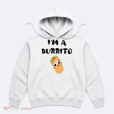 I’M A Burrito Hoodie