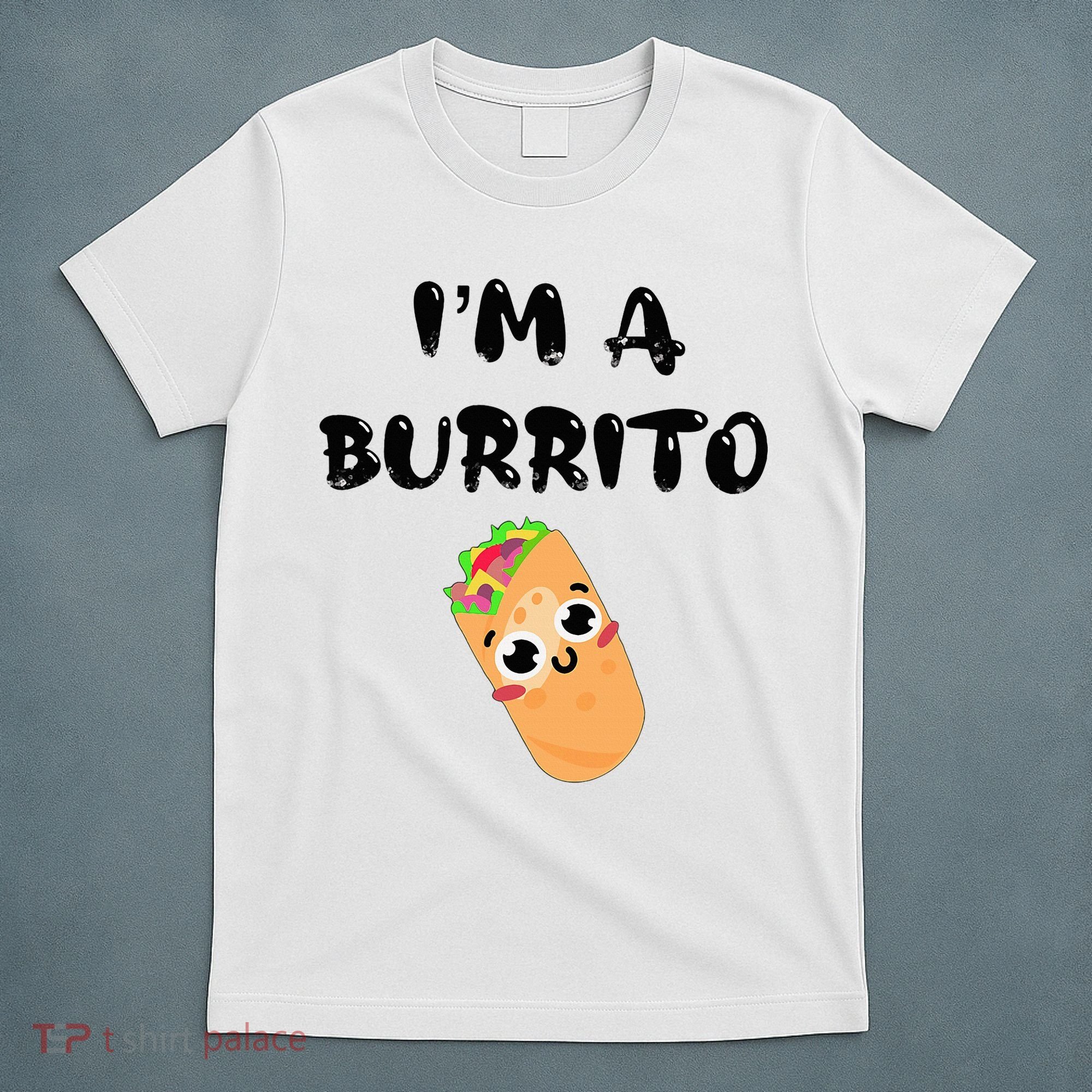 I’M A Burrito T-Shirt