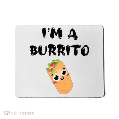 I’M A Burrito Mousepad