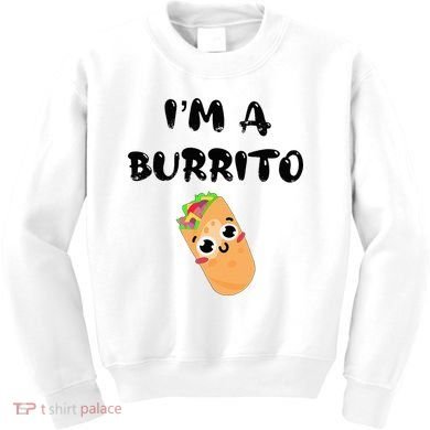 I’M A Burrito Kids Sweatshirt