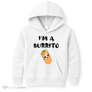 I’M A Burrito Kids Hoodie