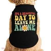 ItS A Beautiful Day To Leave Me Alone Funny Saying Doggie Tank thumb 0