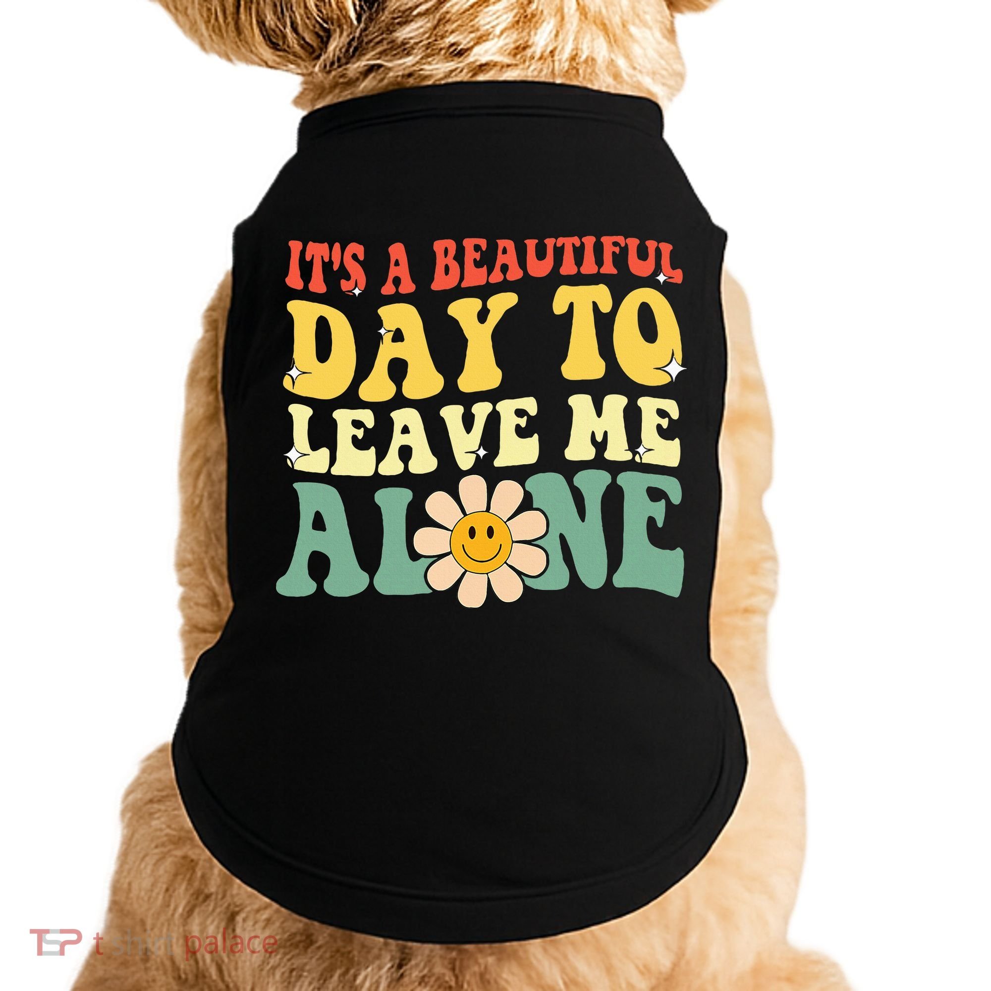 ItS A Beautiful Day To Leave Me Alone Funny Saying Doggie Tank