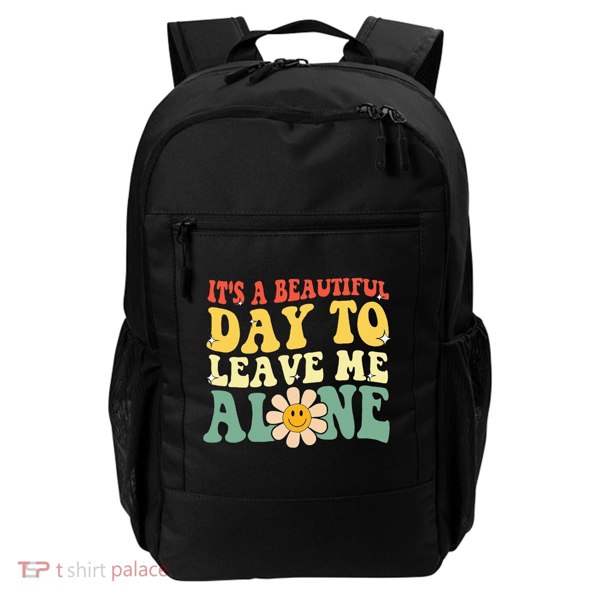 ItS A Beautiful Day To Leave Me Alone Funny Saying Backpack