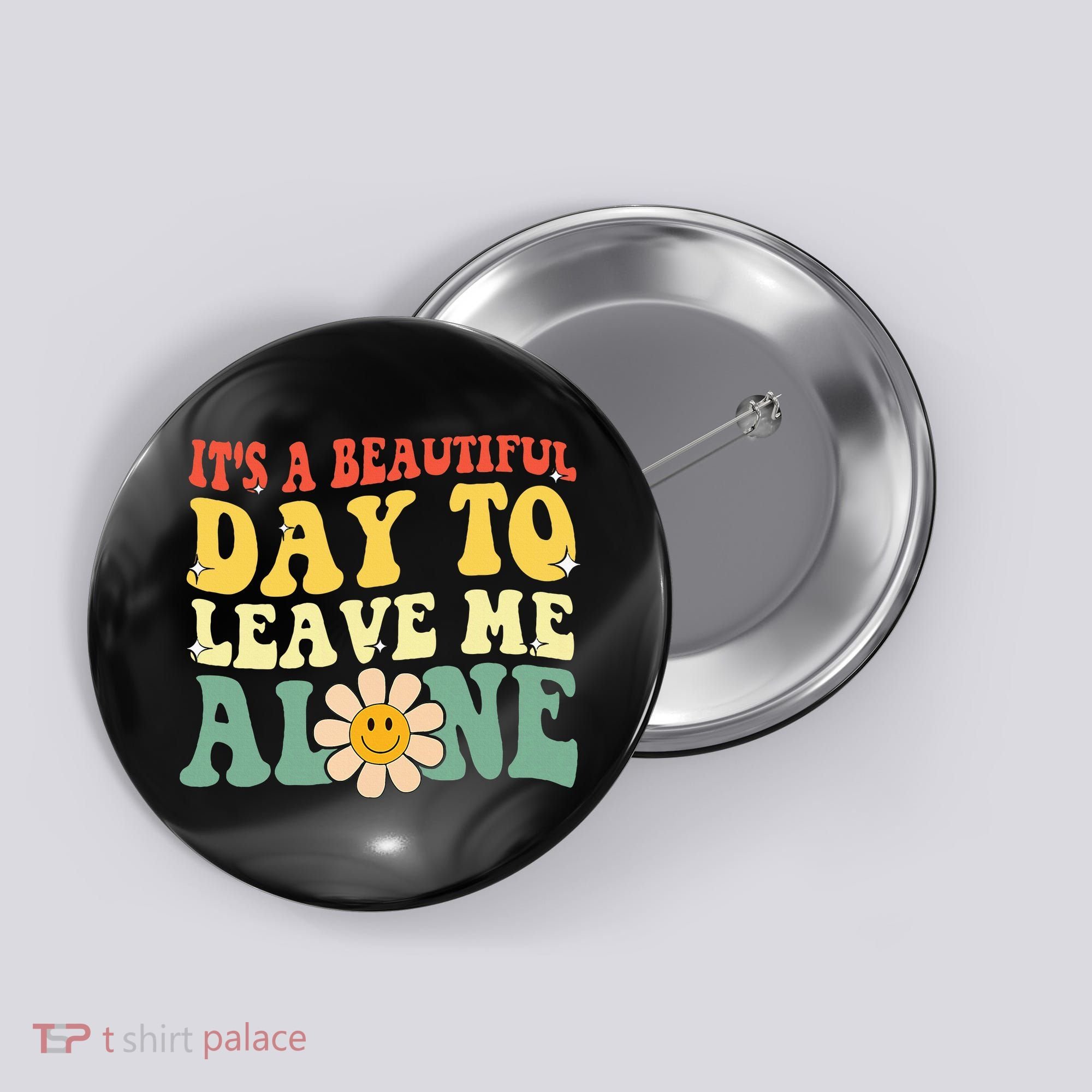 ItS A Beautiful Day To Leave Me Alone Funny Saying Button