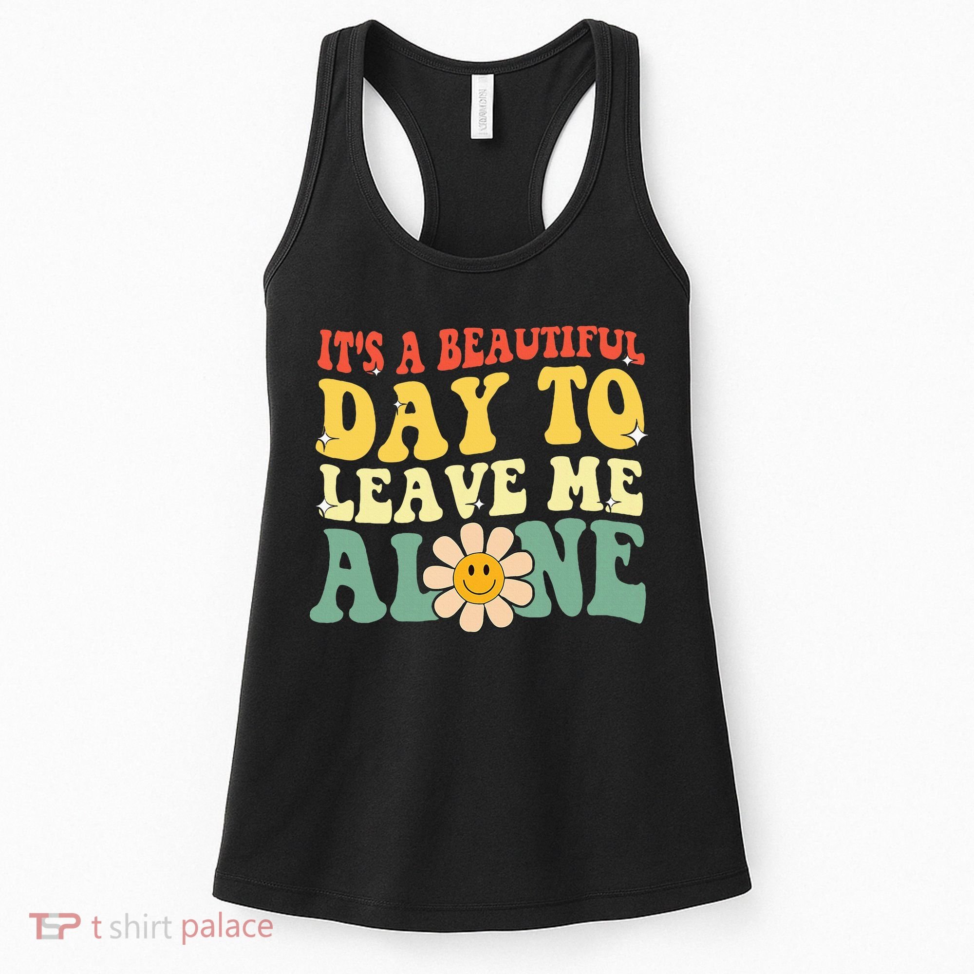 ItS A Beautiful Day To Leave Me Alone Funny Saying Women's Tank Top