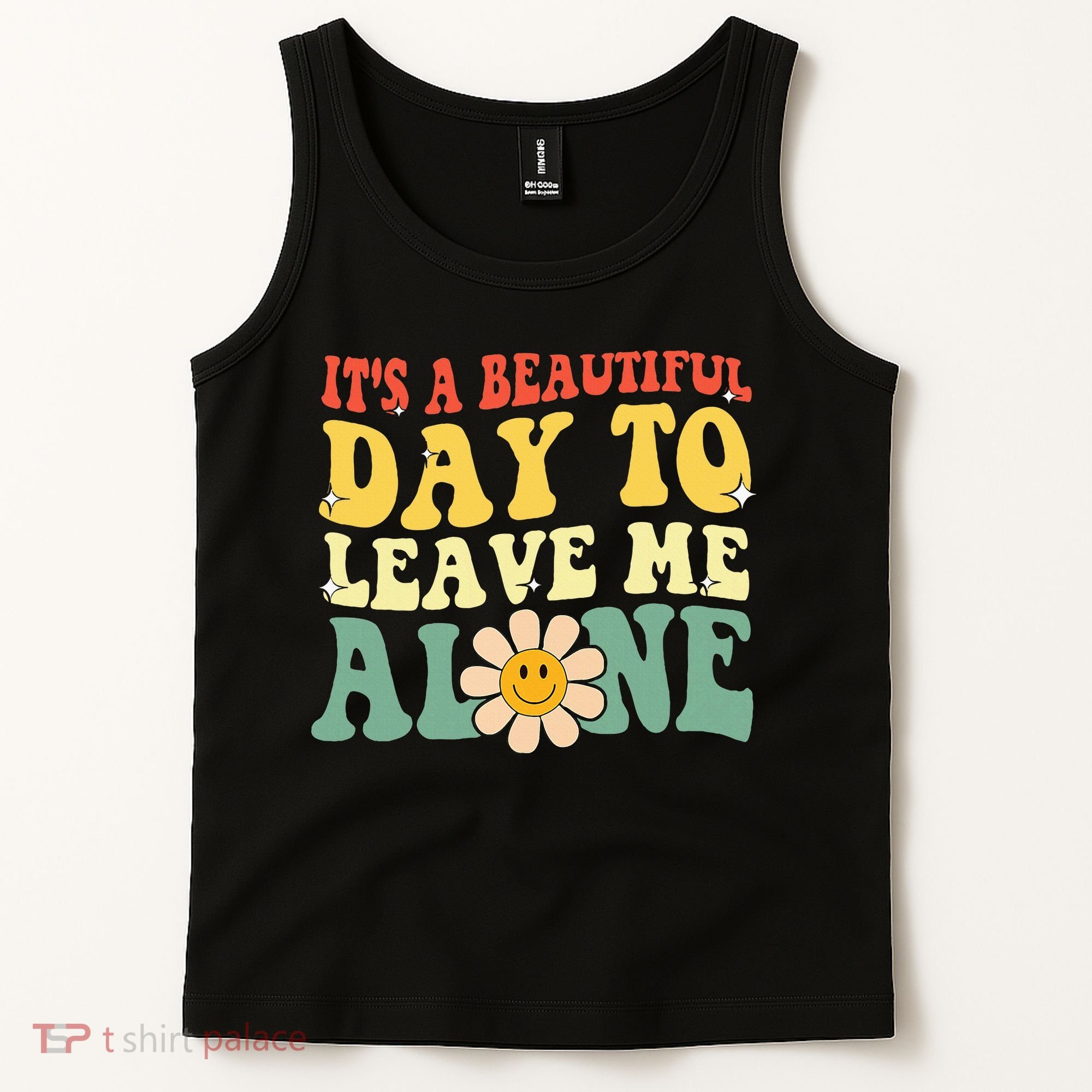 ItS A Beautiful Day To Leave Me Alone Funny Saying Tank Top