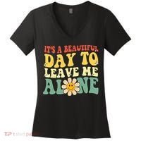 ItS A Beautiful Day To Leave Me Alone Funny Saying Women's V-Neck T-Shirt thumb 0