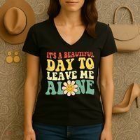 ItS A Beautiful Day To Leave Me Alone Funny Saying Women's V-Neck T-Shirt thumb 3