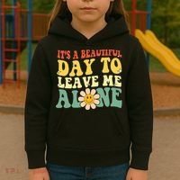 ItS A Beautiful Day To Leave Me Alone Funny Saying Kids Hoodie thumb 3