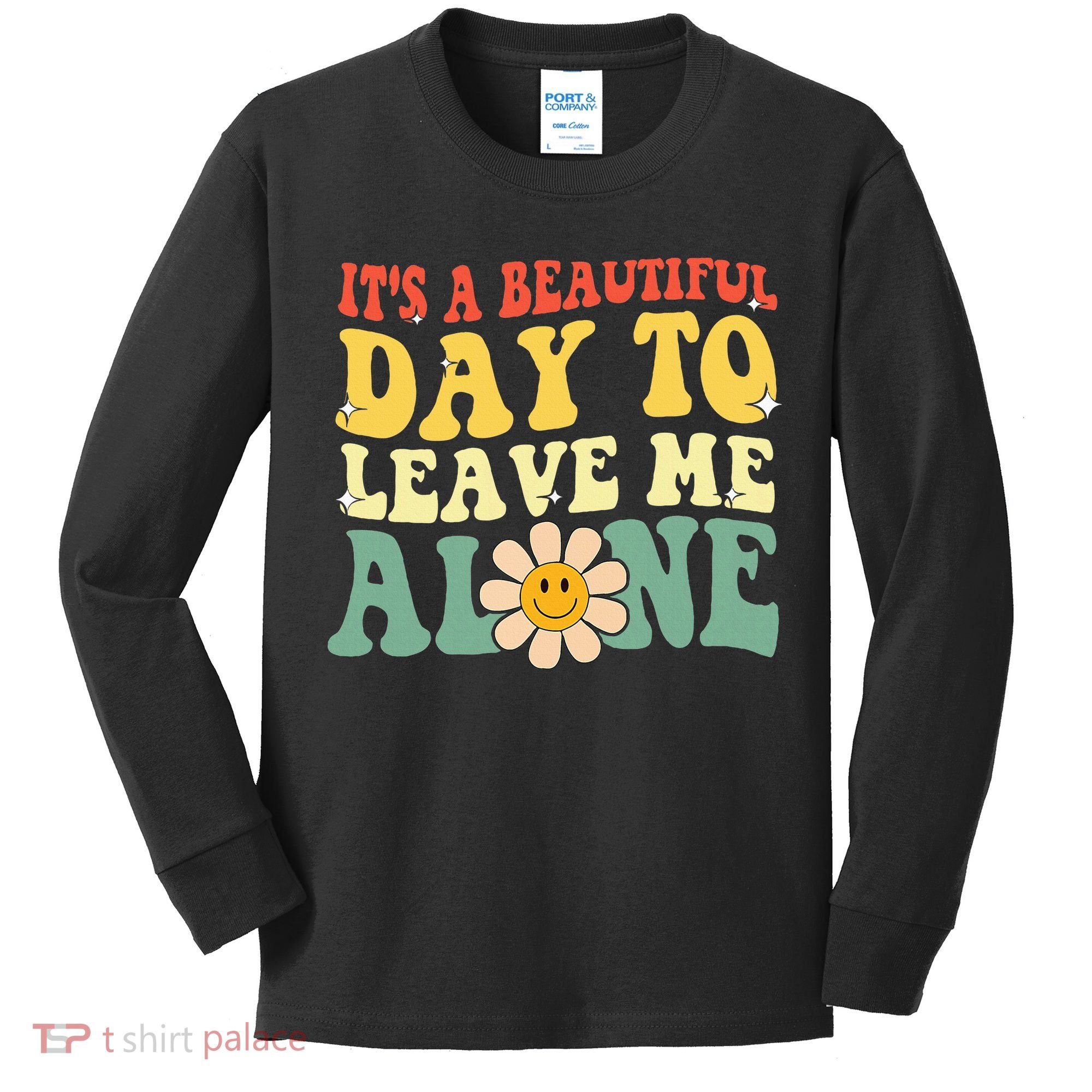 ItS A Beautiful Day To Leave Me Alone Funny Saying Kids Long Sleeve Shirt