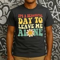 ItS A Beautiful Day To Leave Me Alone Funny Saying T-Shirt thumb 3