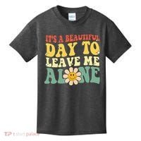 ItS A Beautiful Day To Leave Me Alone Funny Saying Kids T-Shirt thumb 0