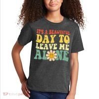 ItS A Beautiful Day To Leave Me Alone Funny Saying Kids T-Shirt thumb 2