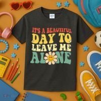 ItS A Beautiful Day To Leave Me Alone Funny Saying Kids T-Shirt thumb 3