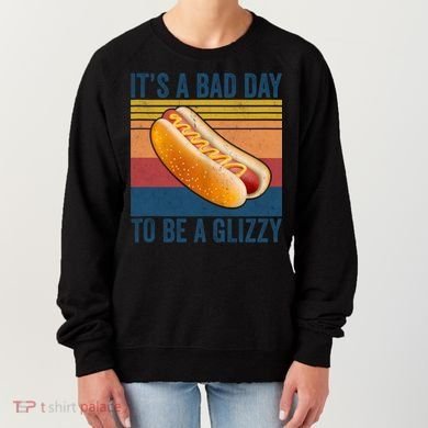 It’s A Bad Day To Be A Glizzy Vintage Women's Sweatshirt