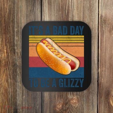 It’s A Bad Day To Be A Glizzy Vintage Coaster