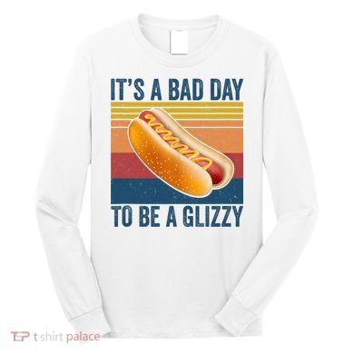 It’s A Bad Day To Be A Glizzy Vintage Long Sleeve Shirt