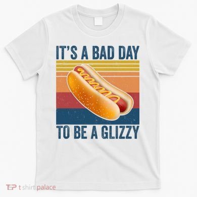 It’s A Bad Day To Be A Glizzy Vintage T-Shirt