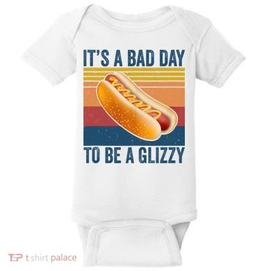 It’s A Bad Day To Be A Glizzy Vintage Baby Bodysuit