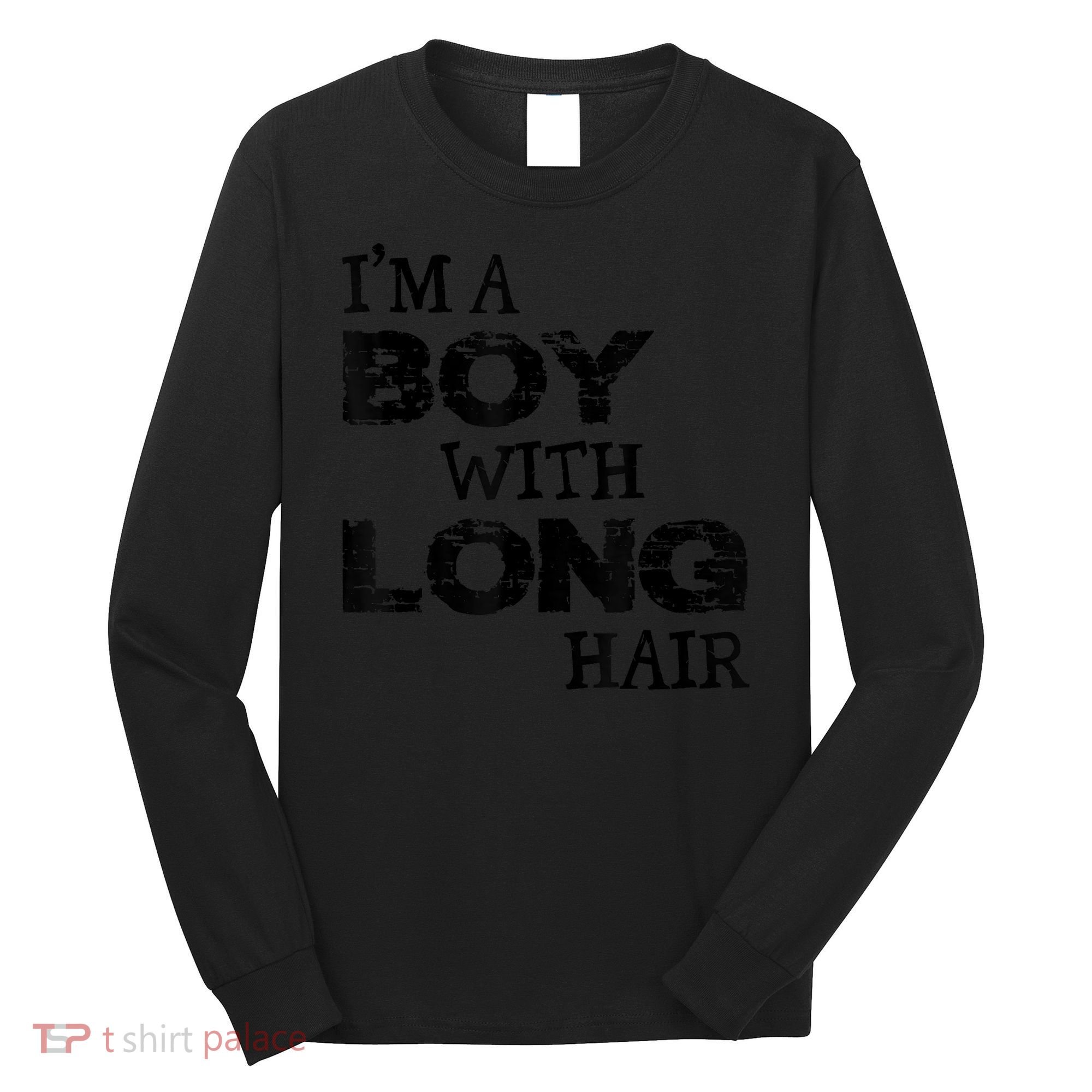I'm A Boy With Long Hair Funny Cool Long Hair Long Sleeve Shirt