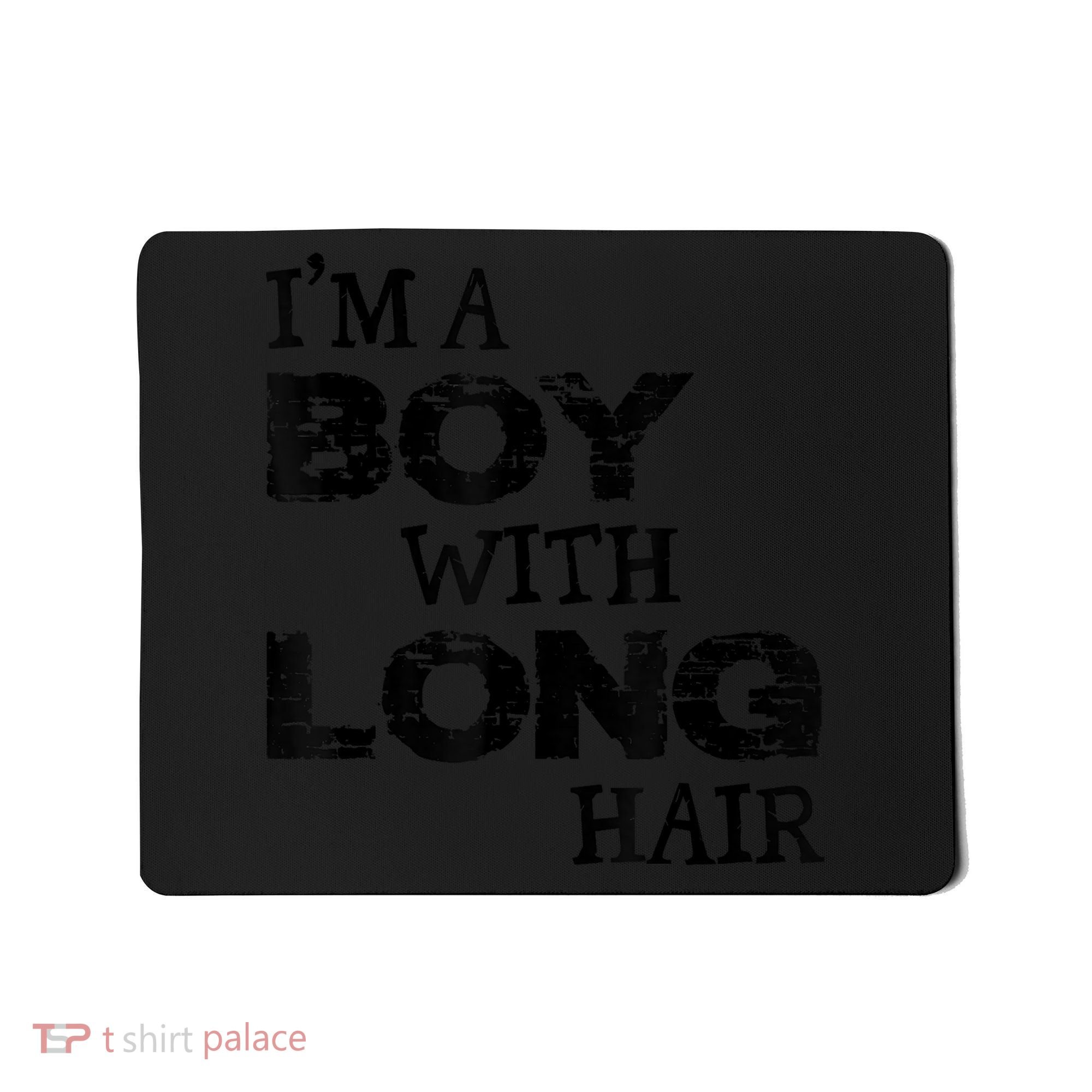 I'm A Boy With Long Hair Funny Cool Long Hair Mousepad