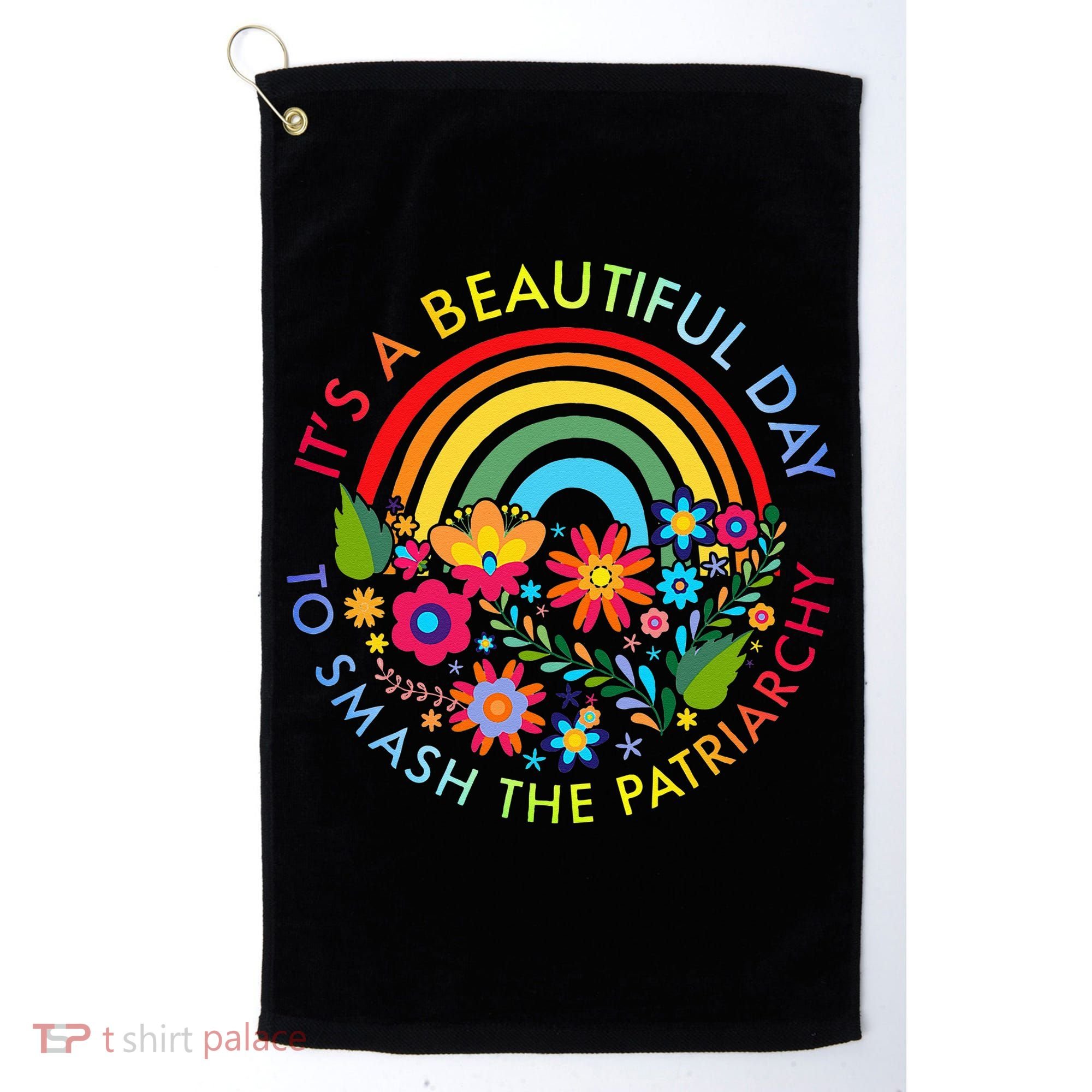Its A Beautiful Day To Smash The Patriarchy Feminist Golf Towel