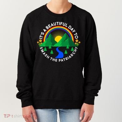 It's A Beautiful Day To Smash The Patriarchy Women's Sweatshirt