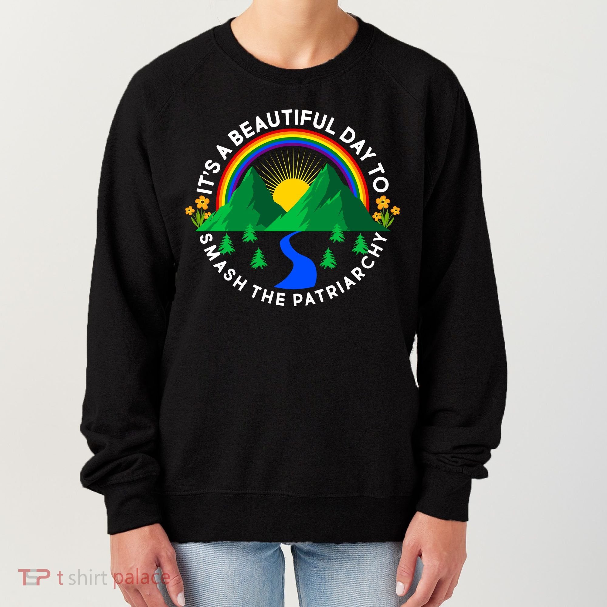 It's A Beautiful Day To Smash The Patriarchy Women's Sweatshirt