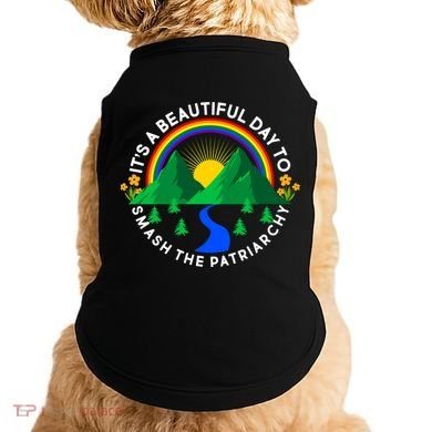 It's A Beautiful Day To Smash The Patriarchy Doggie Tank