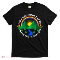 It's A Beautiful Day To Smash The Patriarchy T-Shirt thumb 0