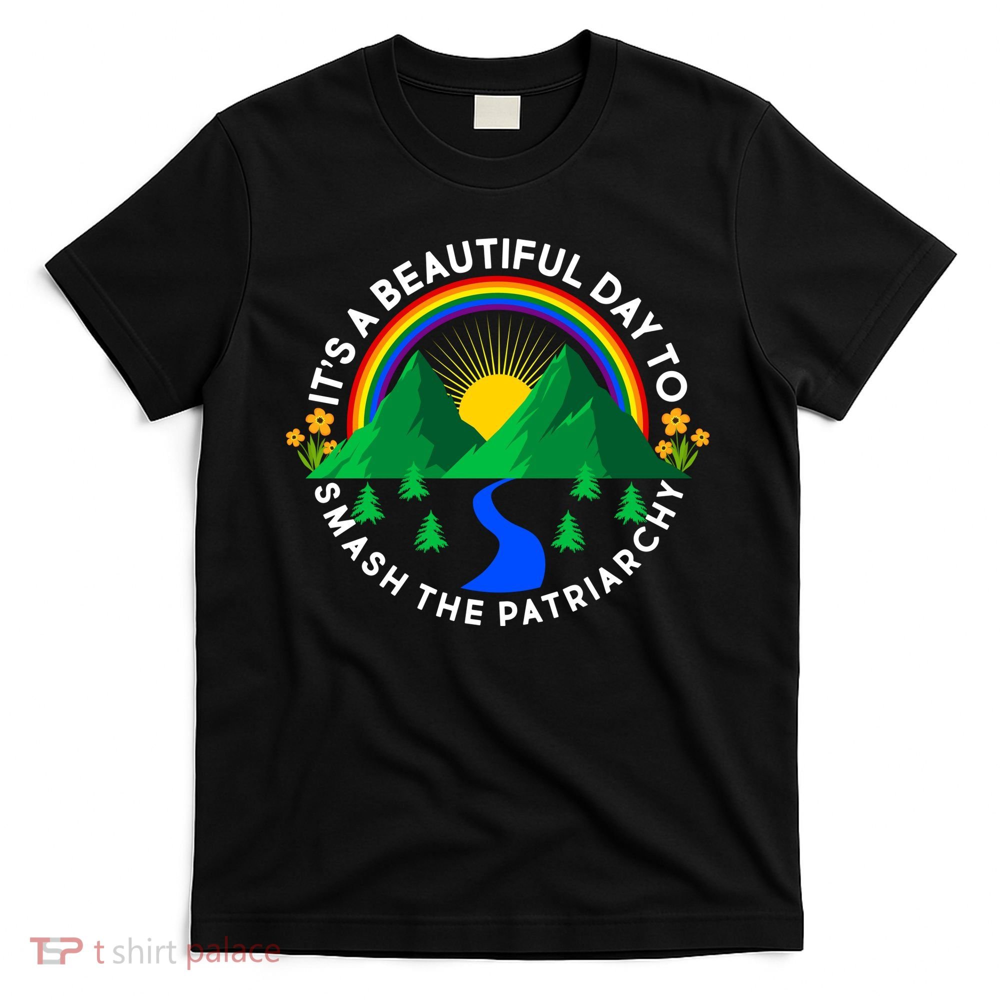 It's A Beautiful Day To Smash The Patriarchy T-Shirt