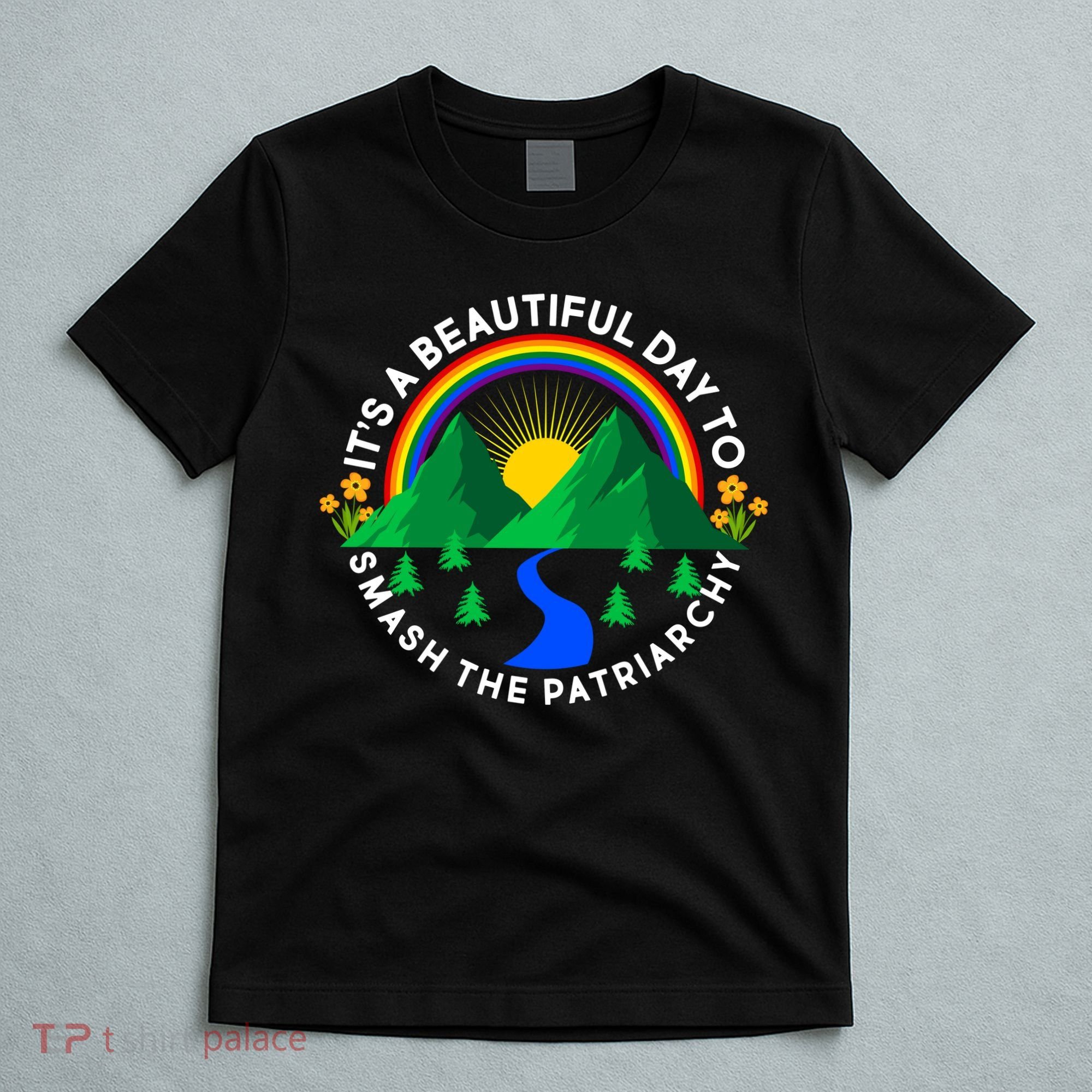 It's A Beautiful Day To Smash The Patriarchy T-Shirt
