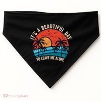 ItS A Beautiful Day To Leave Me Alone Funny Anti Social USA-Made Doggie Bandana thumb 0