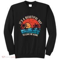 ItS A Beautiful Day To Leave Me Alone Funny Anti Social Sweatshirt thumb 0