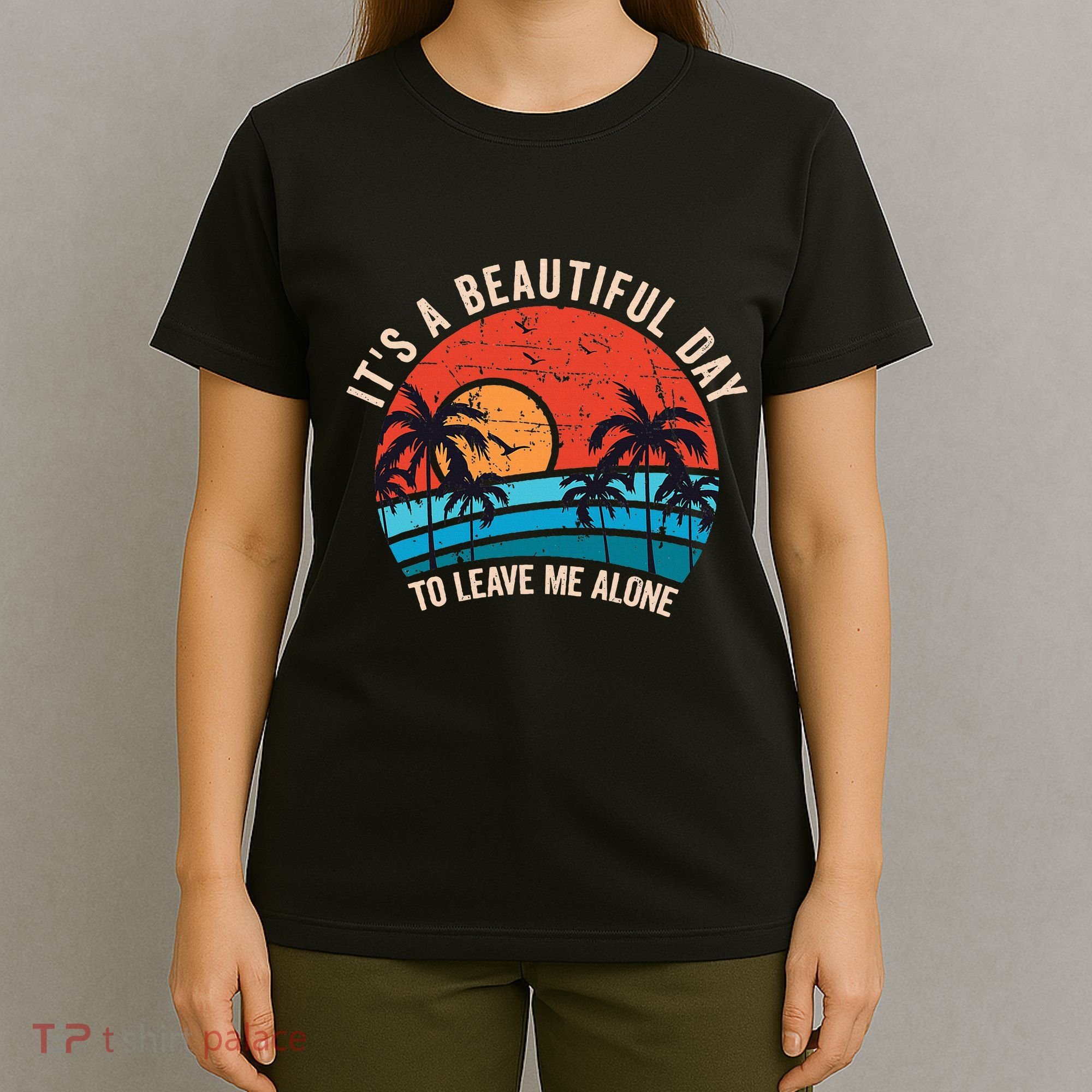 ItS A Beautiful Day To Leave Me Alone Funny Anti Social T-Shirt