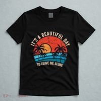 ItS A Beautiful Day To Leave Me Alone Funny Anti Social T-Shirt thumb 5