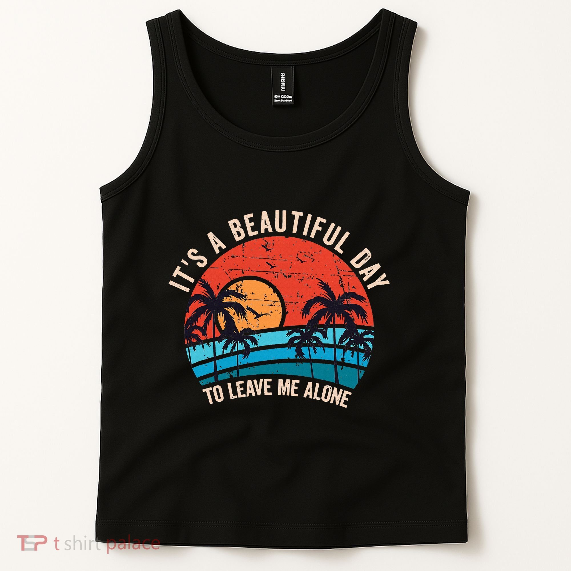 ItS A Beautiful Day To Leave Me Alone Funny Anti Social Tank Top