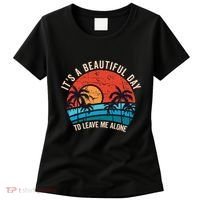 ItS A Beautiful Day To Leave Me Alone Funny Anti Social Women's T-Shirt thumb 0