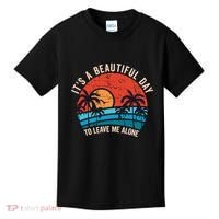 ItS A Beautiful Day To Leave Me Alone Funny Anti Social Kids T-Shirt thumb 0